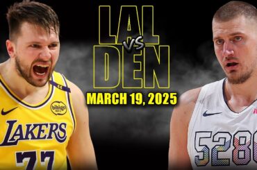 Los Angeles Lakers vs Denver Nuggets Full Game Highlights - March 19, 2025 | NBA Regular Season