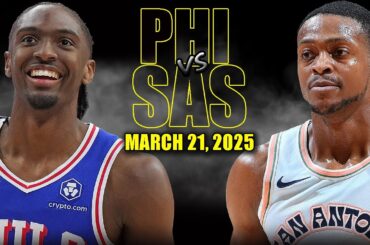 Philadelphia 76ers vs San Antonio Spurs Full Game Highlights - March 21, 2025 | NBA Regular Season