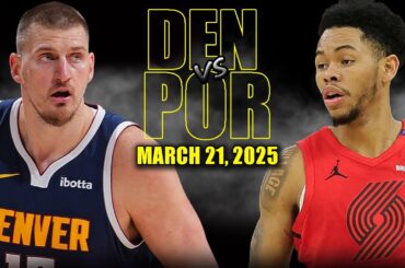Denver Nuggets vs Portland Trail Blazers Full Game Highlights - March 21, 2025 | NBA Regular Season