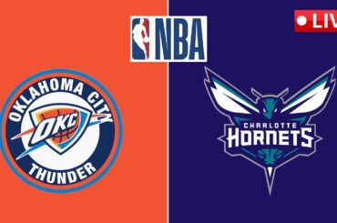 LIVE : Oklahoma City Thunder vs Charlotte Hornets | NBA | PLAY BY PLAY SCOREBOARD