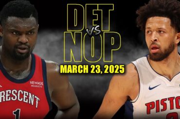 Detroit Pistons vs New Orleans Pelicans Full Game Highlights - March 23, 2025 | NBA Regular Season