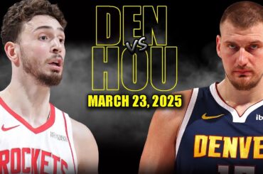 Denver Nuggets vs Houston Rockets Full Game Highlights - March 23, 2025 | NBA Regular Season