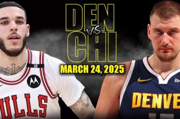 Denver Nuggets vs Chicago Bulls Full Game Highlights - March 24, 2025 | NBA Regular Season