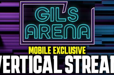 Gil's Arena Live - Mobile Exclusive Vertical Stream