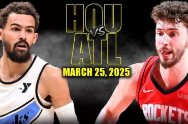 Houston Rockets vs Atlanta Hawks Full Game Highlights - March 25, 2025 | NBA Regular Season
