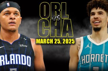Charlotte Hornets vs Orlando Magic Full Game Highlights - March 25, 2025 | NBA Regular Season