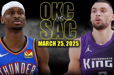 Oklahoma City Thunder vs Sacramento Kings Full Game Highlights - March 25, 2025 | NBA Regular Season