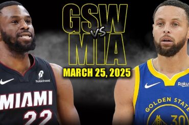 Golden State Warriors vs Miami Heat Full Game Highlights - March 25, 2025 | NBA Regular Season
