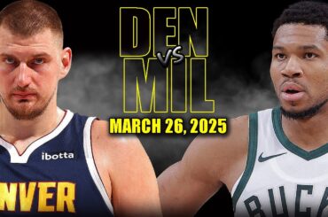 Milwaukee Bucks vs Denver Nuggets Full Game Highlights - March 26, 2025 | NBA Regular Season
