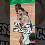 O FIM DESSE BOSTON CELTICS?