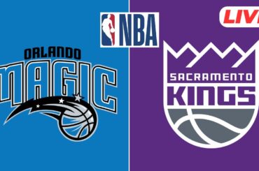 LIVE : Orlando Magic vs Sacramento Kings | NBA | PLAY BY PLAY SCOREBOARD