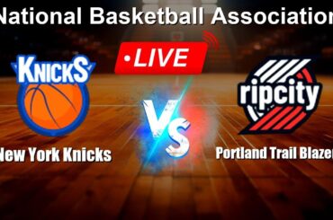 🔴 LIVE: New York Knicks vs Portland Trail Blazers - Live Score Today - NBA
