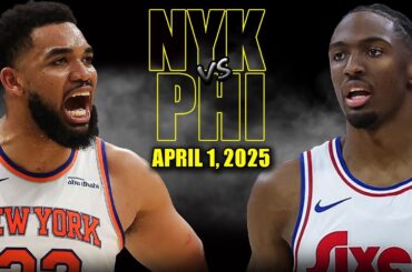 Philadelphia 76ers vs New York Knicks Full Game Highlights - April 1, 2025 | NBA Regular Season