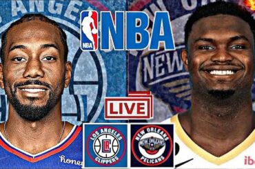 NBA LIVE: LOS ANGELES CLIPPERS vs NEW ORLEANS PELICANS (Livescore)