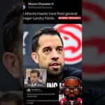 Atlanta Hawks FIRE GM Landry Fields and Promote WHO? #shorts #nba