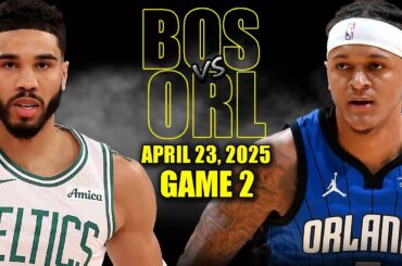Boston Celtics vs Orlando Magic Full Game 2 Highlights - April 23, 2025 | NBA Playoffs