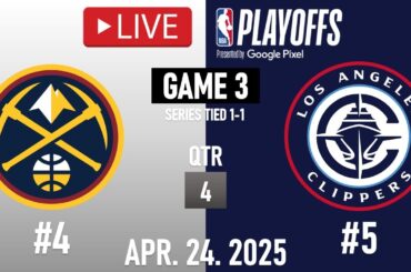 NBA LIVE! Los Angeles Clippers vs Denver Nuggets GAME 3 | April 24, 2025 | Nuggets vs Clippers 2K25