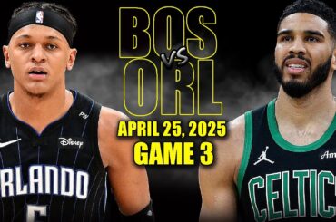 Boston Celtics vs Orlando Magic Full Game 3 Highlights - April 25, 2025 | NBA Playoffs