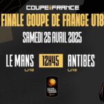 FINALE COUPE DE FRANCE U18 | Le Mans - Antibes