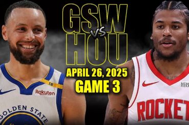 Golden State Warriors vs Houston Rockets Full Game 3 Highlights - April 26, 2025 | NBA Playoffs