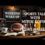 Weekend Wakeup Sports Talk with Mitch Kofsky & Philly Halftime Ep. 86