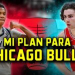 Mi plan para los Chicago Bulls en la agencia libre 2025 | BASKET 365
