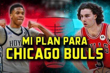 Mi plan para los Chicago Bulls en la agencia libre 2025 | BASKET 365