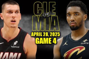 Cleveland Cavaliers vs Miami Heat Full Game 4 Highlights - April 28, 2025 | NBA Playoffs