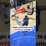 Magic continue to play PHYSICAL vs Celtics