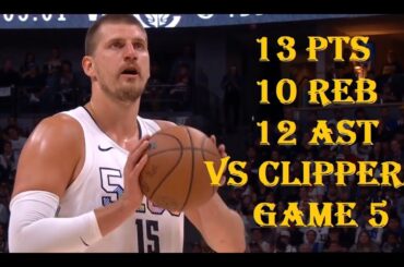 Nikola Jokic 13 Pts 10 Reb 12 Ast LA Clippers vs Denver Nuggets GAME 5 HIGHLIGHTS