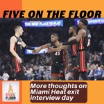 More thoughts on Miami Heat exit interview day | Five on the Floor