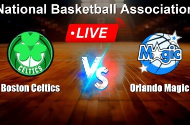 🔴 LIVE: Boston Celtics vs Orlando Magic - Live Score Today - NBA