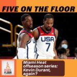 Miami Heat offseason series: Kevin Durant, again? | Five on the Floor