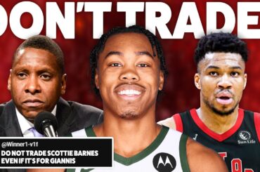 "Trading Scottie Barnes For Giannis Would Be A MISTAKE By The Raptors" | Agreed?