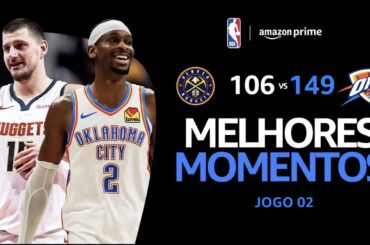 OKLAHOMA CITY THUNDER 149 X 106 DENVER NUGGETS | MELHORES MOMENTOS | PLAYOFFS NBA 2024-25