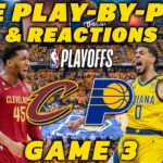 Cleveland Cavaliers vs Indiana Pacers Game 3 | Live Play-By-Play & Reactions
