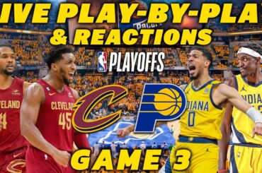 Cleveland Cavaliers vs Indiana Pacers Game 3 | Live Play-By-Play & Reactions