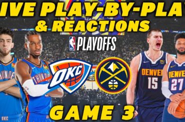 Oklahoma City Thunder vs Denver Nuggets Game 3 | Live Play-By-Play & Reactions