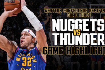 Denver Nuggets vs. Oklahoma City Thunder | Full Game 3 Highlights 📺 | 2025 NBA Playoffs