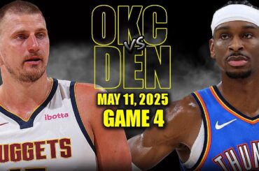 Denver Nuggets vs Oklahoma City Thunder Full Game 4 Highlights - May 11, 2025 | NBA Playoffs