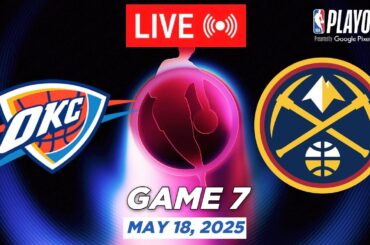 NBA LIVE! Denver Nuggets vs Oklahoma City Thunder Game 7 May 18, 2025 | NBA Playoffs Live 2K