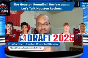 "Let's Talk Houston Rockets" - scouting reports on 4 prospects for Rockets at 10th in 2025 NBA Draft