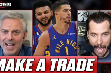 Why Denver Nuggets MUST TRADE Jamal Murray or Michael Porter Jr. to help Jokic | Colin Cowherd NBA