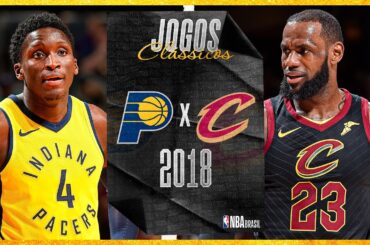 NBA: Indiana Pacers x Cleveland Cavaliers (2018) | JOGOS CLÁSSICOS