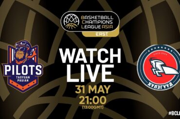 LIVE - Taoyuan Pauian Pilots v Broncos | #BCLASIA - EAST 2025 | Final