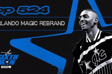 EP. 524 - Orlando Magic Rebrand