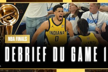 [Debrief] Game 1 / Oklahoma City Thunder - Indiana Pacers / NBA Finals 2025