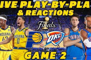 Indiana Pacers vs Oklahoma City Thunder Game 2 | Live Play-By-Play & Reactions