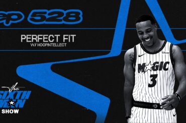 EP. 528 - Perfect Fit W/ HoopIntellect - Orlando Magic Podcast