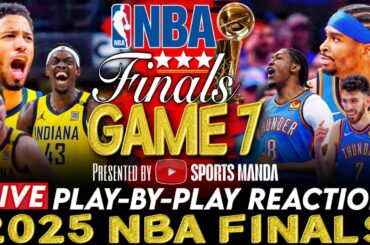 🔴OKC THUNDER vs INDIANA PACERS - NBA FINALS GAME 7 │ 2025 NBA Play-By-Play Reaction & Scoreboard